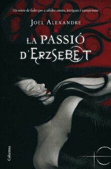 La passió d'Erzsebet (Clàssica, Band 874)