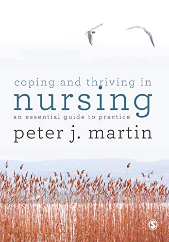 Coping and Thriving in Nursing: An Essential Guide to Practice