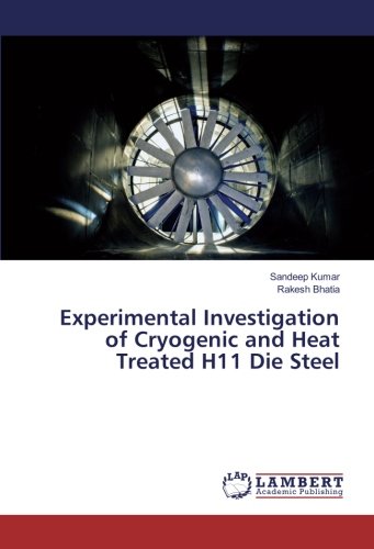 Experimental Investigation of Cryogenic and Heat Treated H11 Die Steel