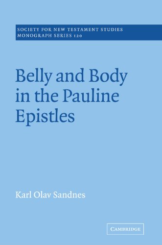 Belly and Body in the Pauline Epistles (Society for New Testament Studies Monograph Series)