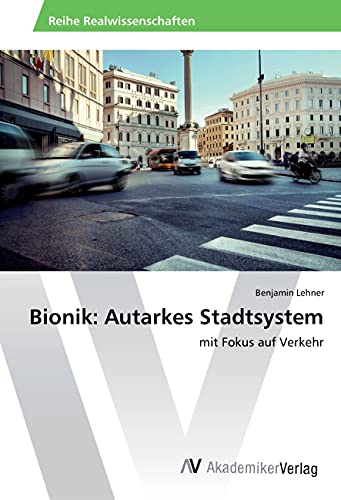 Bionik: Autarkes Stadtsystem: mit Fokus auf Verkehr