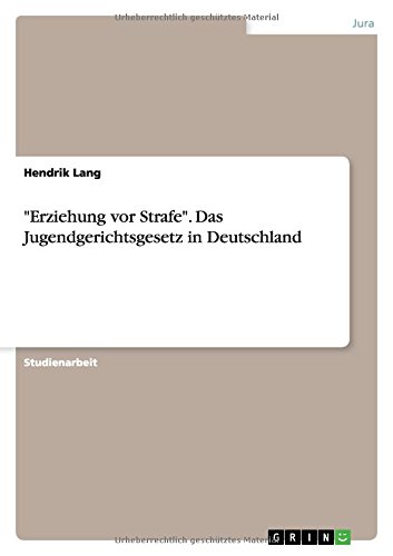 Erziehung vor Strafe. Das Jugendgerichtsgesetz in Deutschland