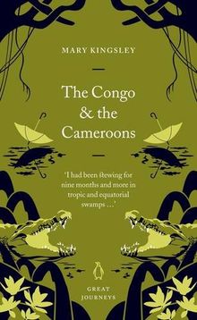The Congo and the Cameroons (Penguin Great Journeys)