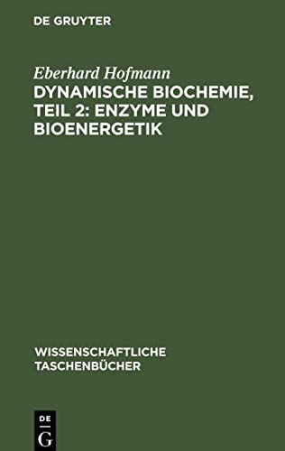 Dynamische Biochemie, Teil 2: Enzyme und Bioenergetik
