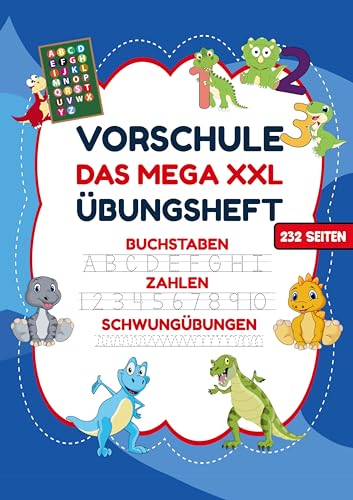 Vorschule Übungsheft - MEGA XXL für Jungen: Dinosaurier-Vorschulheft: Spielerisches Lernen für Jungen ab 5 - Buchstaben, Zahlen und Schwungübungen für Vorschule und Kindergarten!