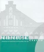 Zeitzeugen Charité: Arbeitswelten der Psychiatrischen und Nervenklinik, 1940-1999