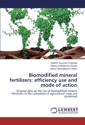 Biomodified mineral fertilizers: efficiency use and mode of action: Original data on the use of biomodified mineral fertilizers in the cultivation of agricultural crops are presented