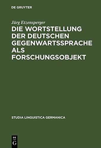 Die Wortstellung der deutschen Gegenwartssprache als Forschungsobjekt: Mit einer kritisch referierenden Bibliographie (Studia Linguistica Germanica, Band 15)