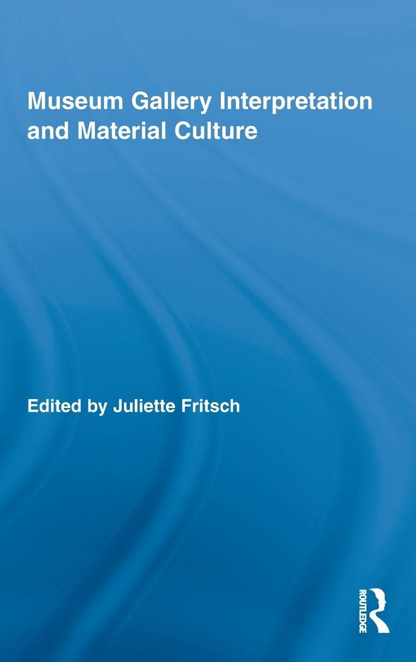 Museum Gallery Interpretation and Material Culture (Routledge Research in Museum Studies, Band 2)