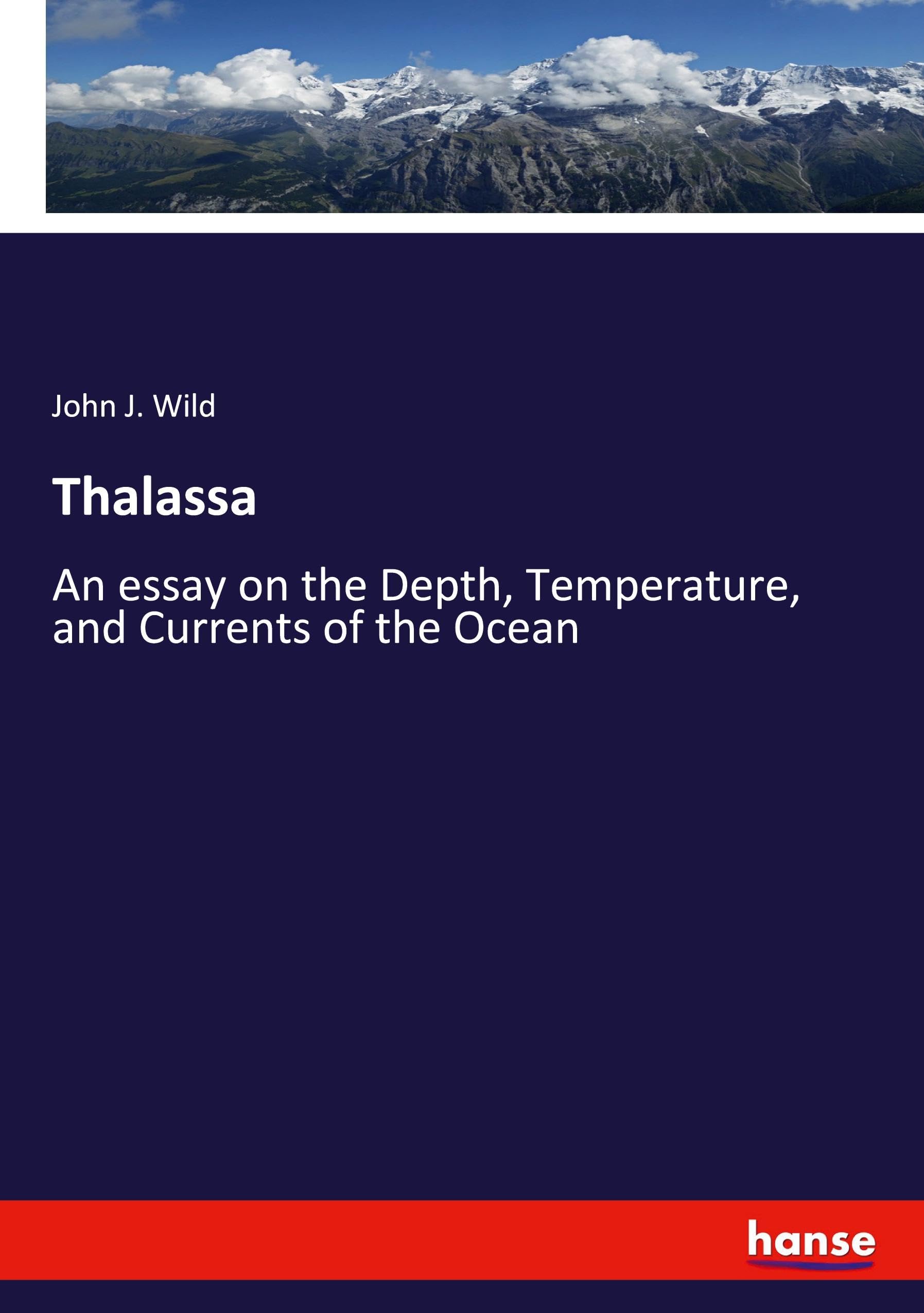 Thalassa: An essay on the Depth, Temperature, and Currents of the Ocean