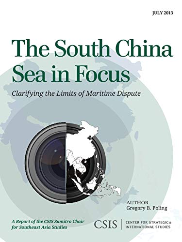 The South China Sea in Focus: Clarifying the Limits of Maritime Dispute (CSIS Reports)