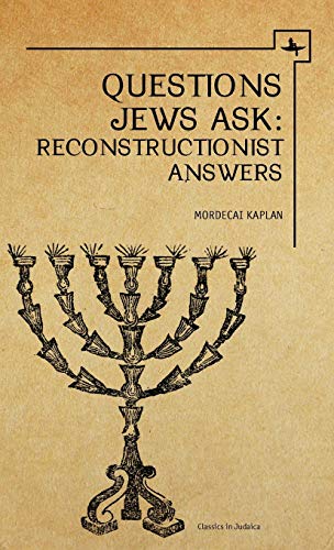 Questions Jews Ask: Reconstructionist Answers (Classics in Judaica)