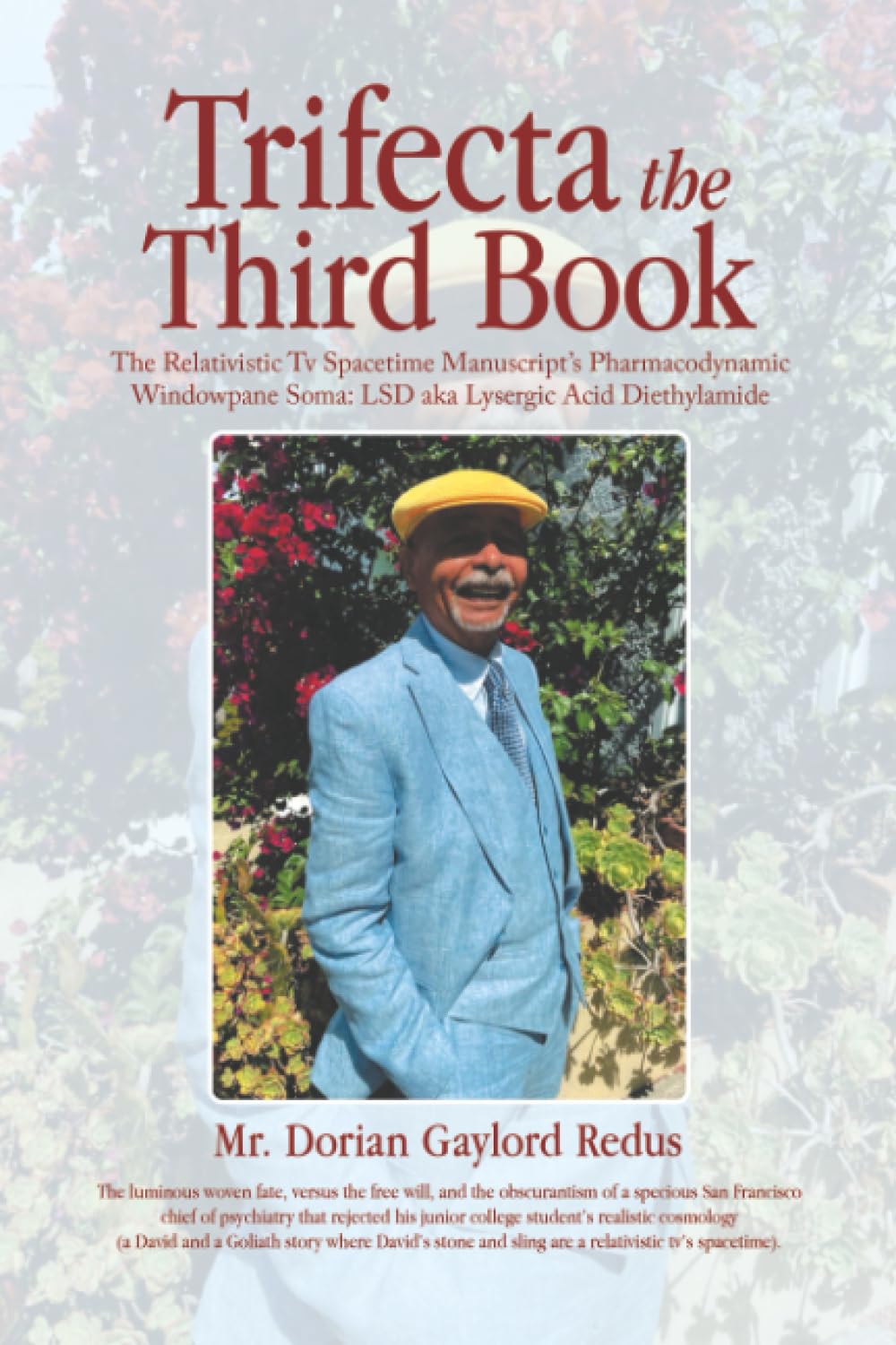 Trifecta the Third Book: The Relativistic Tv Spacetime Manuscript’s Pharmacodynamic Windowpane Soma: LSD aka Lysergic Acid Diethylamide