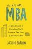 The Visual MBA: A Quick Guide to Everything You’ll Learn in Two Years of Business School