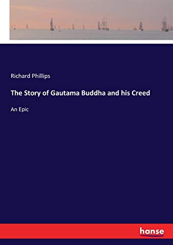 The Story of Gautama Buddha and his Creed: An Epic