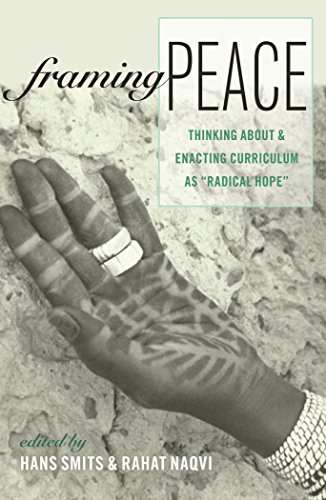 Framing Peace: Thinking about and Enacting Curriculum as «Radical Hope» (Complicated Conversation)