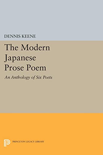 The Modern Japanese Prose Poem: An Anthology of Six Poets (Princeton Legacy Library)