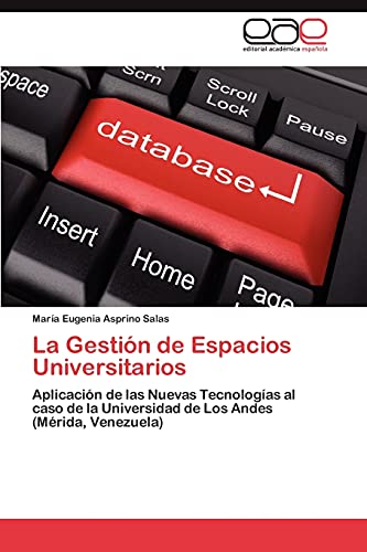 La Gestión de Espacios Universitarios: Aplicación de las Nuevas Tecnologías al caso de la Universidad de Los Andes (Mérida, Venezuela)