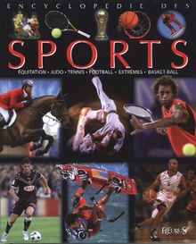 Encyclopédie des sports : équitation, judo, tennis, football, extrêmes, basket-ball