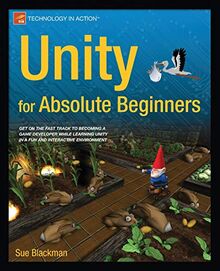 Unity for Absolute Beginners: Get on the fast track to becoming a game developer while learning unity in a fun and interactive environment