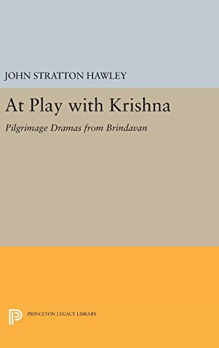 At Play with Krishna: Pilgrimage Dramas from Brindavan (Princeton Legacy Library, Band 873)