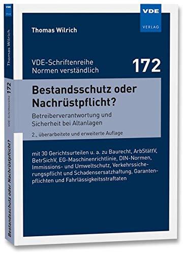 Bestandsschutz oder Nachrüstpflicht?: Betreiberverantwortung und Sicherheit bei Altanlagen mit 30Gerichtsurteilen u. a. zu Baurecht, ... (VDE-Schriftenreihe - Normen verständlich Bd.172)