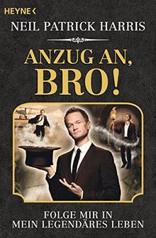 Anzug an, Bro!: Folge mir in mein legendäres Leben