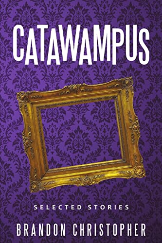 Catawampus: Selected Stories
