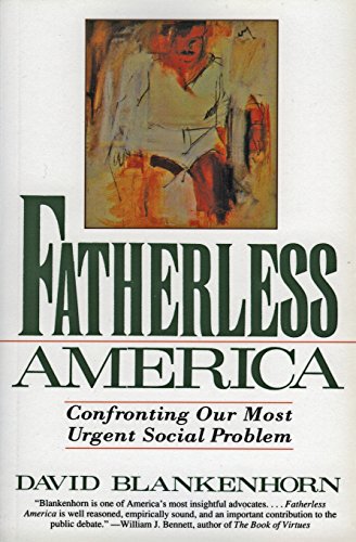 Fatherless America: Confronting Our Most Urgent Social Problem