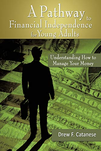 A Pathway to Financial Independence for Young Adults: Understanding How to Manage Your Money