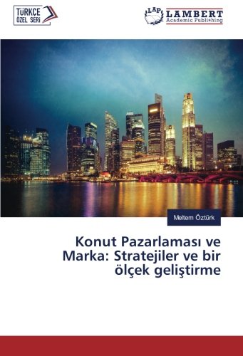 Konut Pazarlaması ve Marka: Stratejiler ve bir ölçek geliştirme