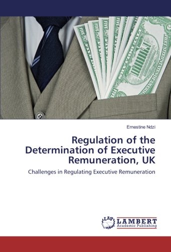 Regulation of the Determination of Executive Remuneration, UK: Challenges in Regulating Executive Remuneration