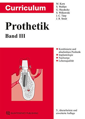 Curriculum Prothetik Band 3: Kombinierte und abnehmbare Prothetik | Implantologie | Nachsorge | Lebensqualität