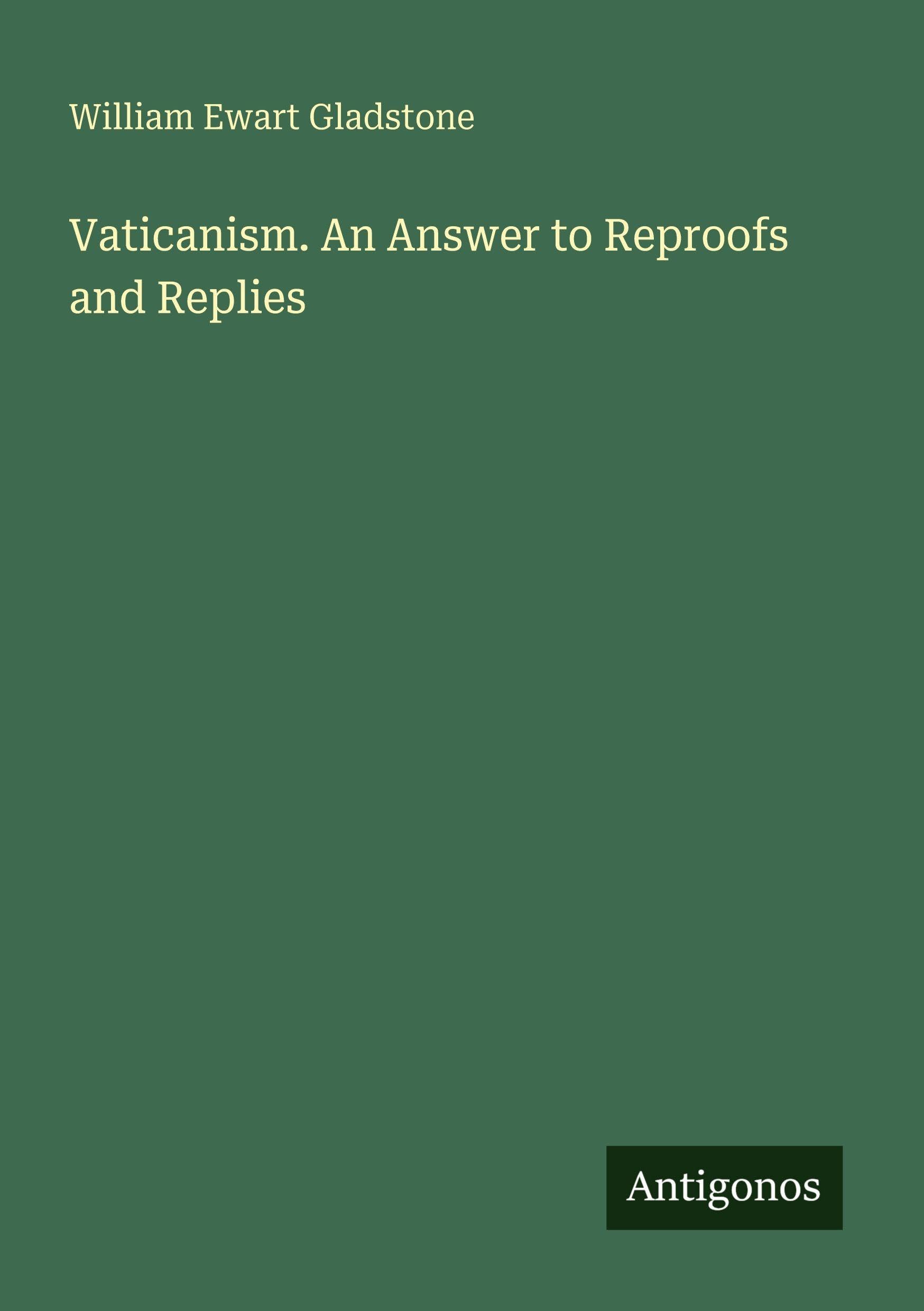 Vaticanism. An Answer to Reproofs and Replies