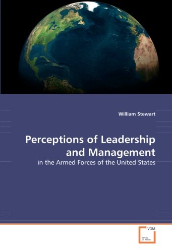Perceptions of Leadership and Management: in the Armed Forces of the United States