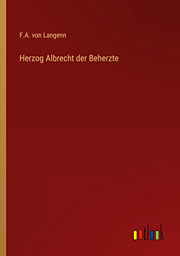 Herzog Albrecht der Beherzte