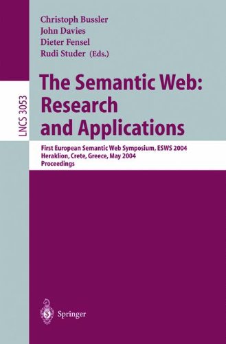The Semantic Web: Research and Applications: First European Semantic Web Symposium, ESWS 2004, Heraklion, Crete, Greece, May 10-12, 2004, Proceedings (Lecture Notes in Computer Science)