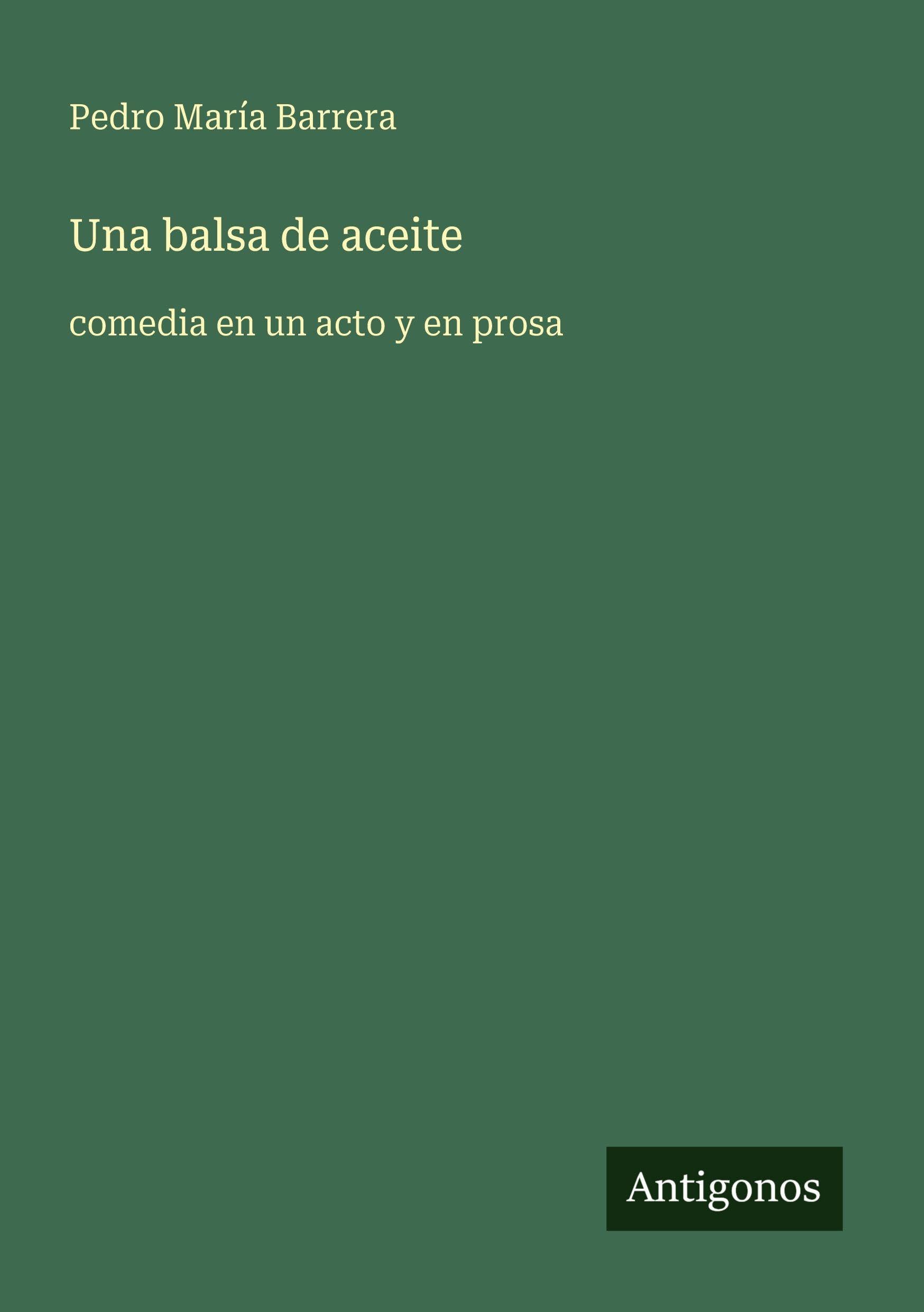 Una balsa de aceite: comedia en un acto y en prosa