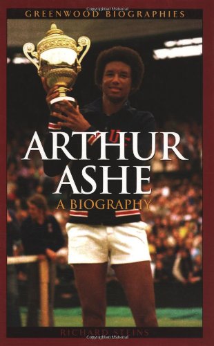 Arthur Ashe: A Biography (Greenwood Biographies)