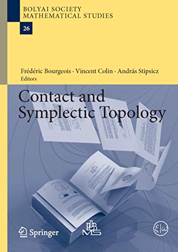 Contact and Symplectic Topology: Lectures from the Nantes Trimester 2011 and the Budapest Summer School 2012 (Bolyai Society Mathematical Studies, 26, Band 26)