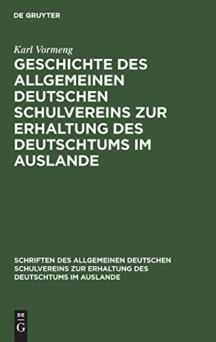 Geschichte des Allgemeinen Deutschen Schulvereins zur Erhaltung des Deutschtums im Auslande (Schriften des Allgemeinen Deutschen Schulvereins zur Erhaltung des Deutschtums im Auslande, 2, Band 2)