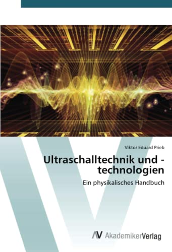 Ultraschalltechnik und -technologien: Ein physikalisches Handbuch