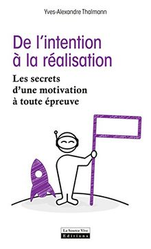 De l'intention à la réalisation : les secrets d'une motivation à toute épreuve