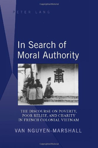 In Search of Moral Authority: The Discourse on Poverty, Poor Relief, and Charity in French Colonial Vietnam
