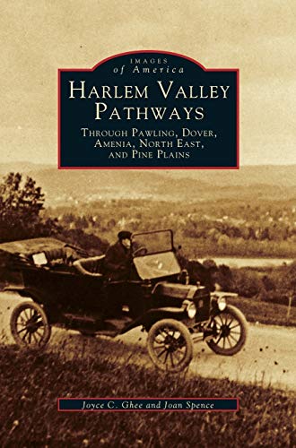 Harlem Valley Pathways: Through Pawling, Dover, Amenia, North East, and Pine Plains