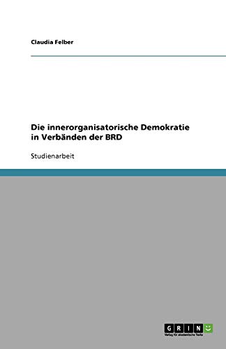 Die innerorganisatorische Demokratie in Verbänden der BRD