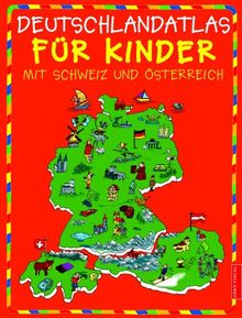 Deutschlandatlas für Kinder. Mit Schweiz und Österreich