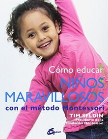 Cómo educar niños maravillosos con el método Montessori (Kaleidoscopio)