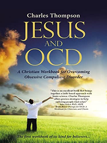 Charles Thompson Jesus And Ocd, A Christian Workbook For Overcoming Obsessive Compulsive Disorder