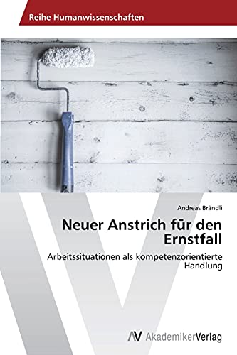 Neuer Anstrich für den Ernstfall: Arbeitssituationen als kompetenzorientierte Handlung